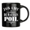 Mug Jack A Dit De Mauvais Poil -Créatifs Cadeaux Magasin mug jack a dit de mauvais poil